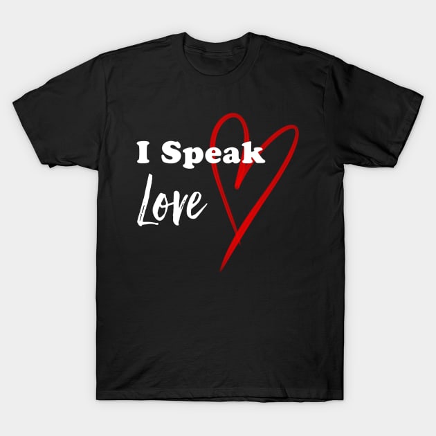 I speak love T-Shirt by Ofaltor